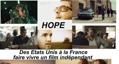 ''HOPE'' Des Etats Unis à la France, faire vivre un film indépendant